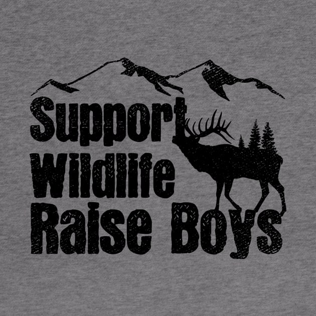 Support Wildlife Raise Boys Children Mother's Day Quotes Nature Mom Mother boys by mezy